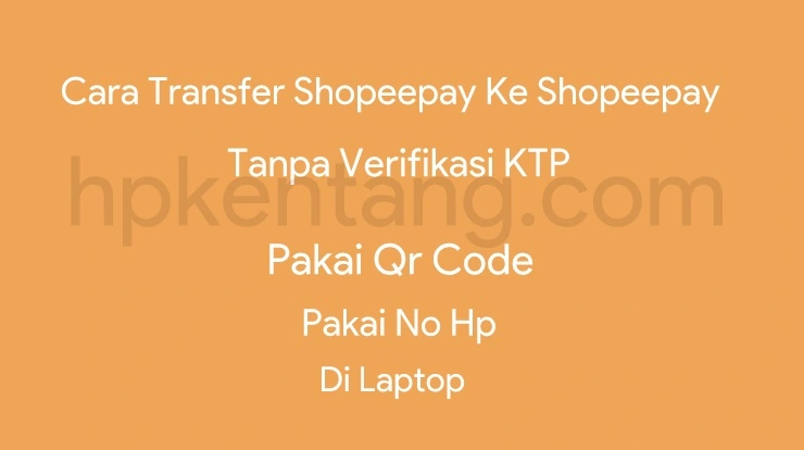 Cara Transfer Shopeepay Ke Shopeepay